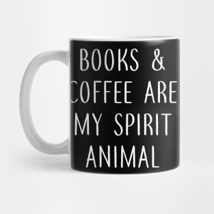 Books and Coffee are my Spirit Animal Mug
